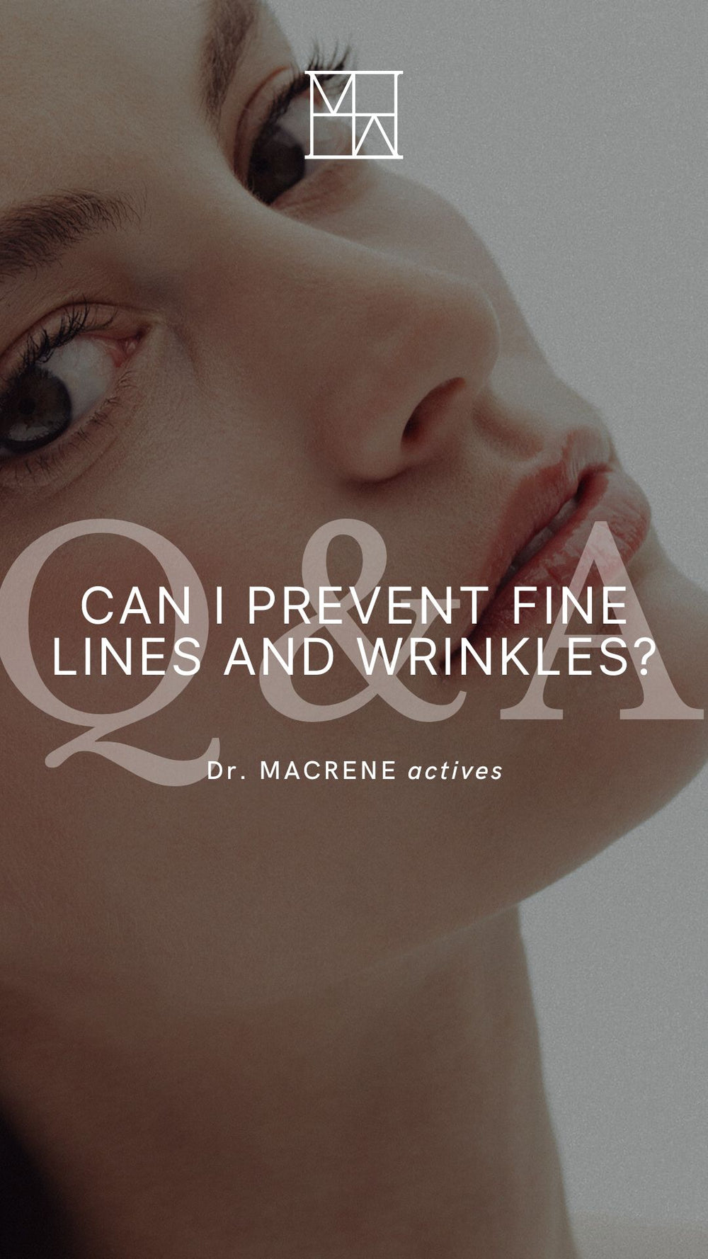 Ask Dr. Macrene: Can I Prevent Fine Lines & Wrinkles?