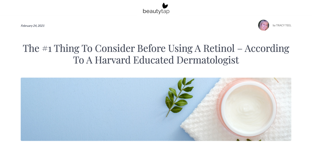Beautytap: The #1 Thing To Consider Before Using A Retinol – According To A Harvard Educated Dermatologist
