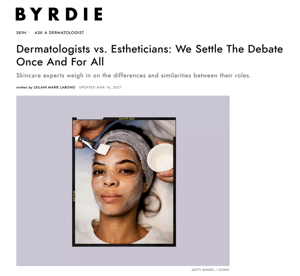 Byrdie: Dermatologists vs. Estheticians: We Settle The Debate Once And For All